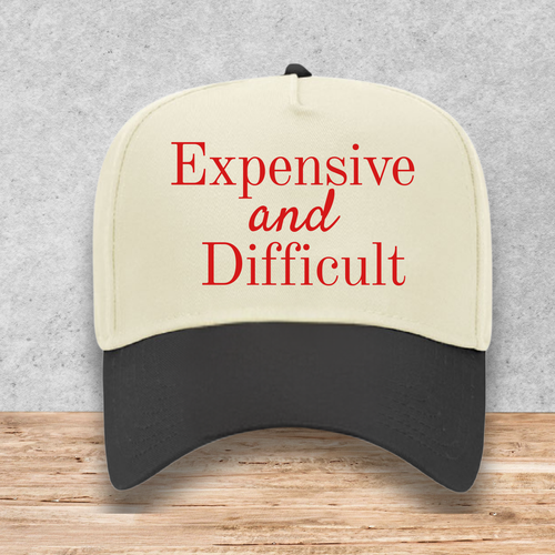 Expensive and Difficult hat
